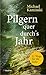 Pilgern quer durch's Jahr by Michael Kaminski