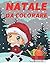 Natale da Colorare: 30 Pagi...