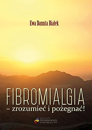 Fibromialgia: zrozumieć i pożegnać!