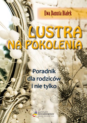 Lustra na pokolenia. Poradnik dla rodzicow i nie tylko (Paperback)