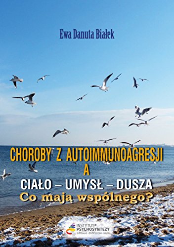 Choroby z autoimmunoagresji a ciało-umysł-dusza - Ewa Danuta Białek (Paperback)