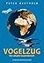 Vogelzug. Eine aktuelle Gesamtübersicht. by Peter Berthold