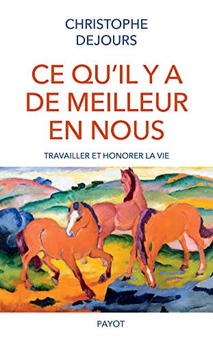 Ce qu'il y a de meilleur en nous: Travailler et honorer la vie (French Edition)