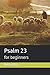 Psalm 23: For Beginners