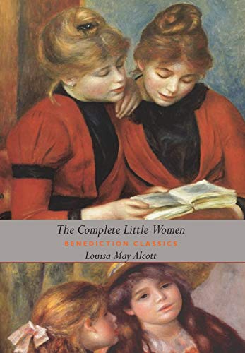 The Complete Little Women: Little Women, Good Wives, Little Men, Jo's Boys