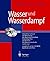 Wasser und Wasserdampf: Interaktive Software zur Berechnung der thermodynamischen Zustandsgrößen auf der Basis des Industriestandards IAPWS-IF97 (German Edition)