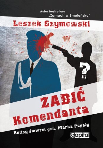 Zabic Komendanta (Polish Edition)