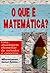 O Que é Matemática ?