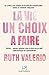La Vie, Un Choix A Faire: L...