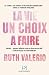 La Vie, Un Choix A Faire by Ruth Valerio