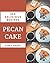250 Delicious Pecan Cake Recipes by Cindy Chase