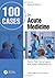100 Cases in Acute Medicine
