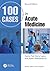 100 Cases in Acute Medicine