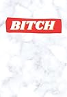 Bitch Notebook: Journal