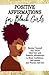 Positive Affirmations for Black Girls: Remind Yourself that You're THAT Girl with Powerful Affirmations to Boost Confidence, Self-Esteem and Practice Self-Love