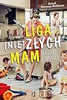 Liga (nie)zlych mam. Egoistki z milosci by Avital Norman Nathman