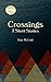 Crossings: 3 Short Stories