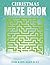 CHRISTMAS MAZE BOOK FOR KIDS AGES 8-12 by Jackson Avery