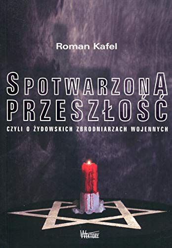 Spotwarzona przeszlosc: czyli o żydowskich zbrodniarzach wojennych (Paperback)