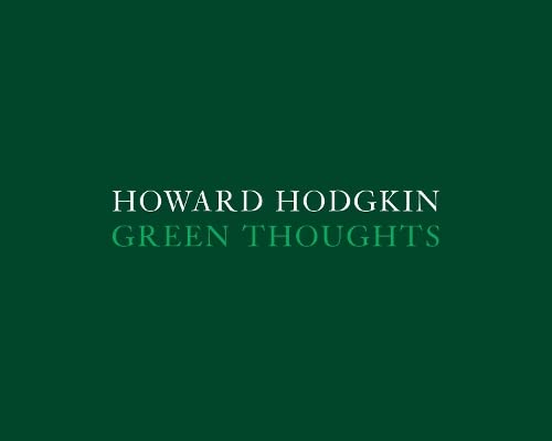 Howard Hodgkin: Green Thoughts (Hardcover)