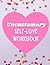 Uncustomary Self-Love Workb...