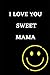 I love you sweet mama: A mo...