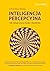 Inteligencja percepcyjna. Jak mózg tworzy iluzje i złudzenia by Brian Boxer Wachler