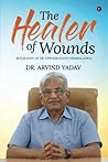 The Healer of Wounds: Biography of Dr. Upendranath Nimmagadda