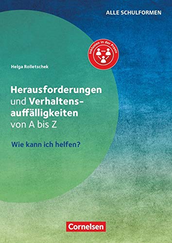 Herausforderungen und Verhaltensauffälligkeiten von A-Z: Wie kann ich helfen?. Ratgeber (Perfect Paperback)