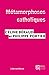 Métamorphoses catholiques: ...