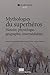 Mythologies du superhéros - histoire, physiologie, géographie... by François-Emmanuel Boucher