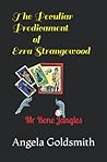 The Peculiar Predicament of Ezra Strangewood