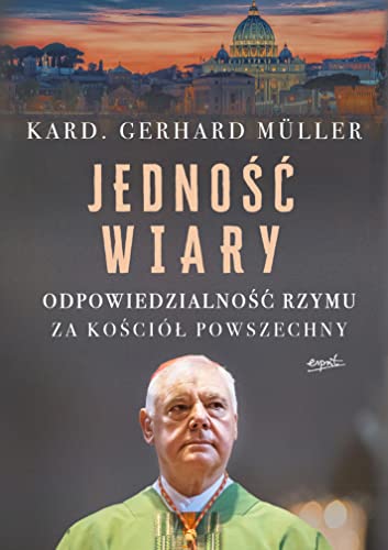 Jedność wiary: Odpowiedzialność Rzymu za Kościół powszechny (Paperback)