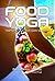 Food Yoga: Nahrung für Körp...