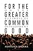 For the Greater Common Good...