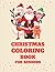 Christmas Coloring Book For Seniors With Dementia by Brandon Sharp