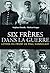 Six frères dans la guerre l...