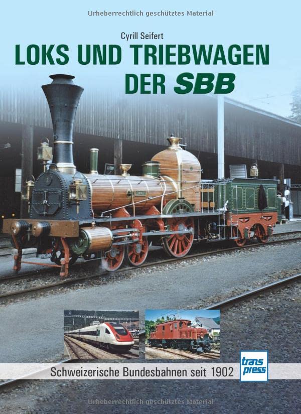 Loks und Triebwagen der SBB: Schweizerische Bundesbahnen seit 1902 (Hardcover)