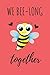 We Bee-Long Together by Creative Journals