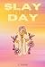 Slay The Day Journal