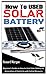 HOW TO USED SOLAR BATTERY by Howard  Morgan
