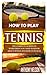 HOW TO PLAY TENNIS: THE COM...