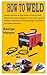 HOW TO WELD: Definite and S...