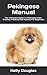 Pekingese Manual: The Compl...