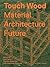 Touch Wood: Material, Architecture, Future