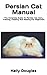 Persian Cat Manual: The Com...