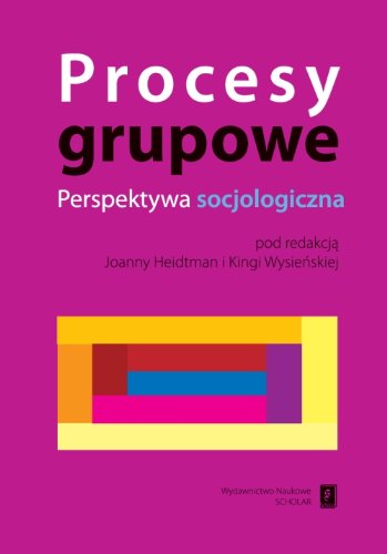 Procesy grupowe. Perspektywa socjologiczna (Paperback)