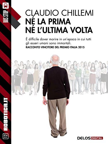Né la prima né l'ultima volta (Robotica.it) (Italian Edition)