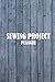 Sewing Project Planner by TY PRINCE