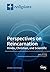 Perspectives on Reincarnation Hindu, Christian, and Scientific by Jeffery D Long